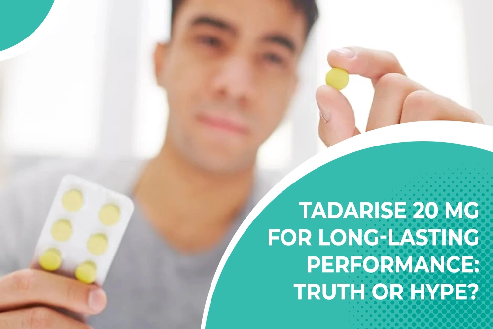 Tadarise 20 mg for Long-Lasting Performance: Truth or Hype?